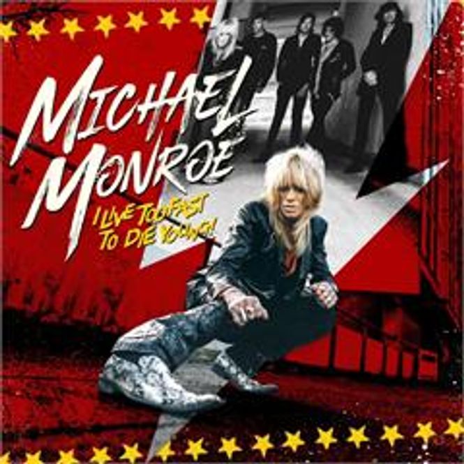 Hovedbilde Michael Monroe-I Live Too Fast to Die Young